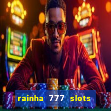 rainha 777 slots paga mesmo